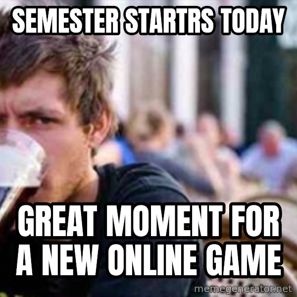 The Lazy College Senior meme: Semester startrs today / Great moment for a new online game
