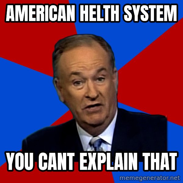 Bill O'Reilly Proves God meme: american helth system / you cant explain that