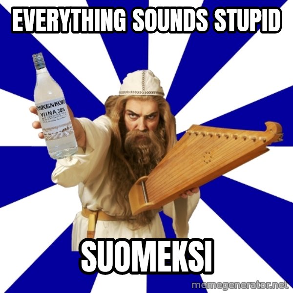FinnishProblems meme: everything sounds stupid / suomeksi