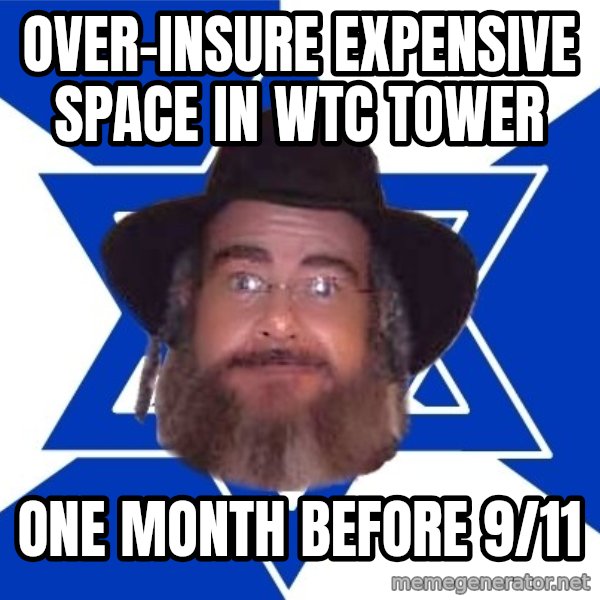 Advice Jew meme: over-insure expensive space in wtc tower / one month before 9/11