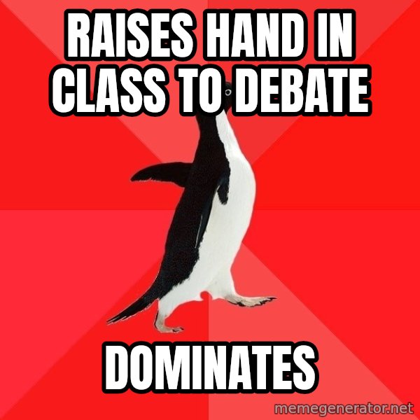 Socially Awesome Penguin meme: RAISES HAND IN CLASS TO DEBATE / DOMINATES