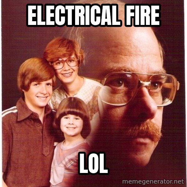 Vengeance Dad meme: Electrical Fire / LOL
