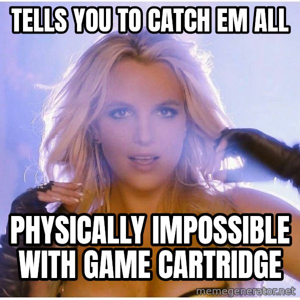 Professor Oak meme: tells you to catch em all / physically impossible with game cartridge