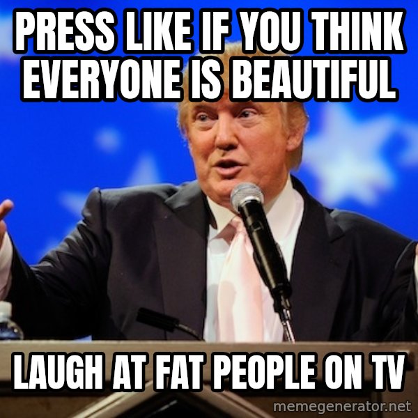 Annoying Facebook Girl meme: Press like if you think everyone is beautiful / Laugh at fat people on tv
