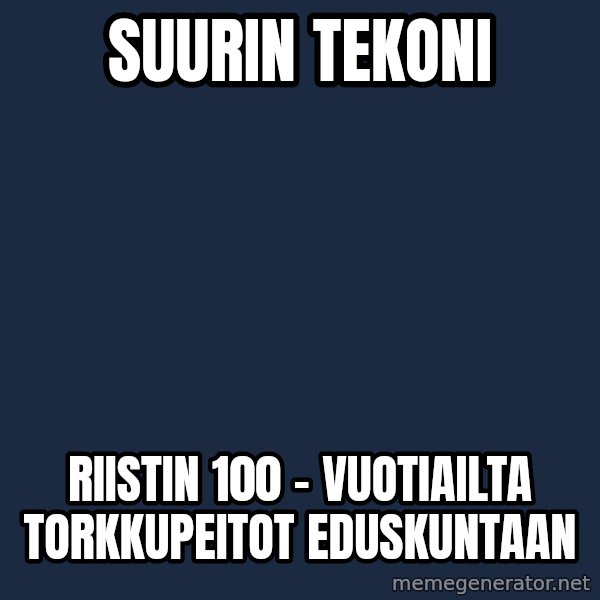 Katainen Perkele meme: suurin   tekoni / riistin    100 - vuotiailta   torkkupeitot    eduskuntaan