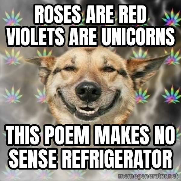 Stoner Dog meme: roses are red violets are unicorns / this poem makes no sense refrigerator