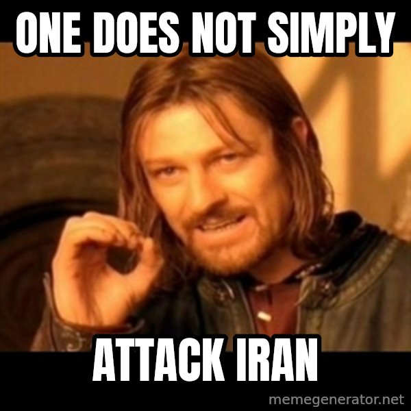 One Does Not Simply meme: one does not simply / attack iran