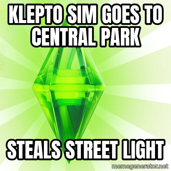 Sims meme: Klepto sim goes to central park / steals street light