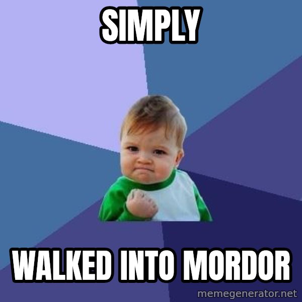 Success Kid meme: simply / walked into mordor