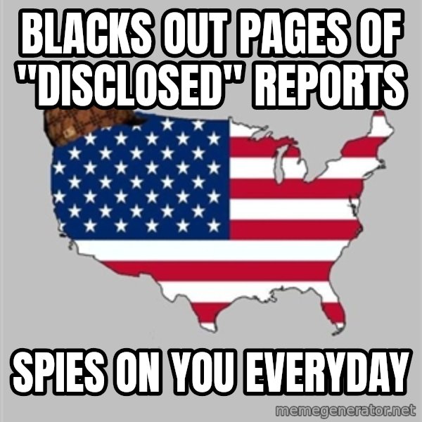 Scumbag America2 meme: Blacks out pages of "Disclosed" reports / spies on you everyday