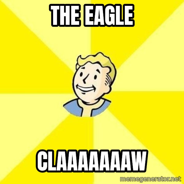 Fallout 3 meme: the eagle / claaaaaaaw