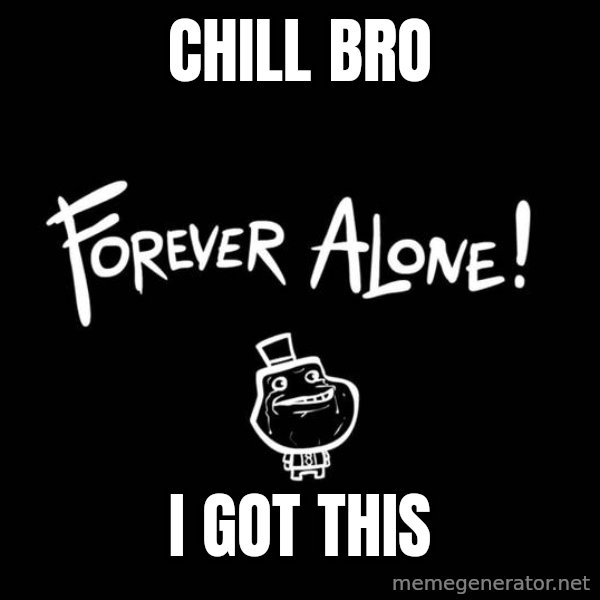 Chill Out Lemur meme: Chill BRO / I GOT THIS