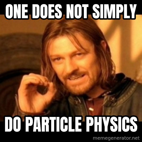 Does not simply walk into mordor Boromir  meme: One Does not simply / do particle physics