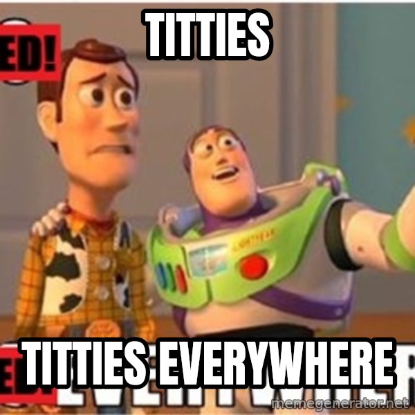 Toy Story Everywhere meme: Titties / Titties everywhere