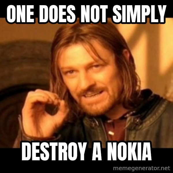One Does Not Simply meme: one does not simply / destroy a nokia