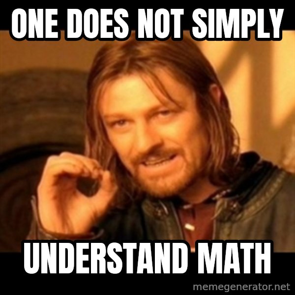 One Does Not Simply meme: One does not simply / understand math