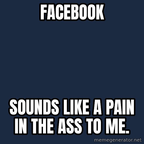 Pawn Stars meme: FaceBook / SOUNDS LIKE A PAIN IN THE ASS TO ME.