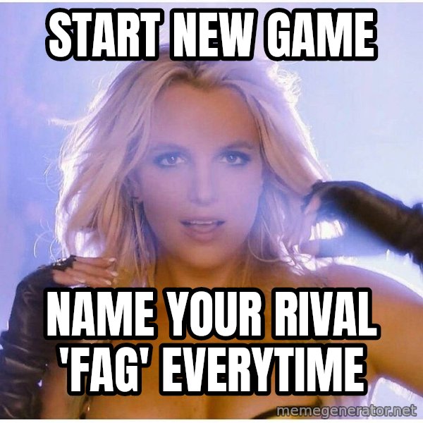 Professor Oak meme: start new game / name your rival 'fag' everytime
