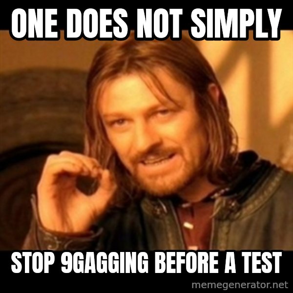 One Does Not Simply meme: One does not simply / stop 9gagging before a test