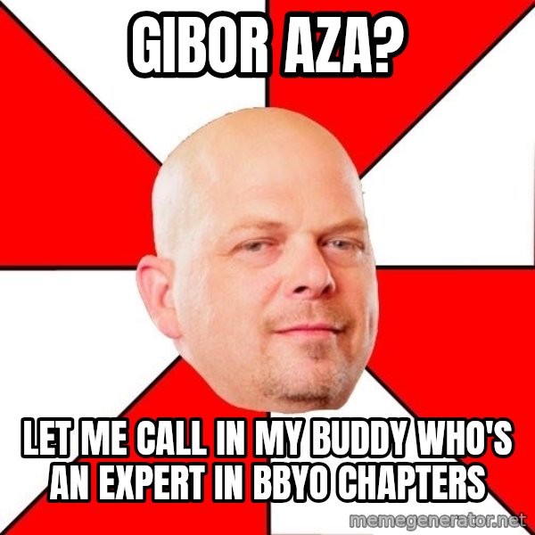 Pawn Stars meme: gibor aza? / Let me call in my buddy who's an expert in bbyo chapters