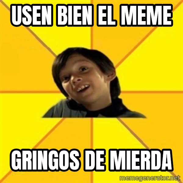 es bakans meme: usen bien el meme / gringos de mierda