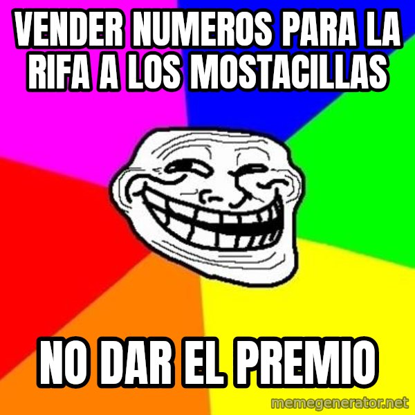 Trollface meme: Vender numeros para la rifa a los mostacillas / no dar el premio