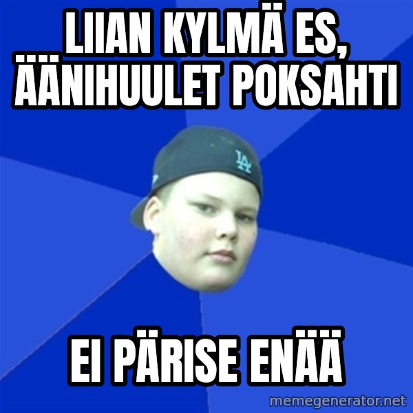 Jonnen Neuvo meme: liian kylmä es,       äänihuulet poksahti / ei pärise enää