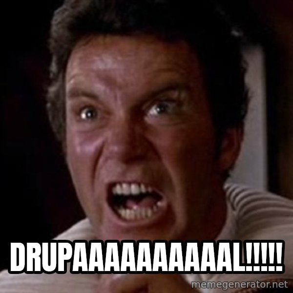 Khan meme: DRUPAAAAAAAAAAL!!!!!