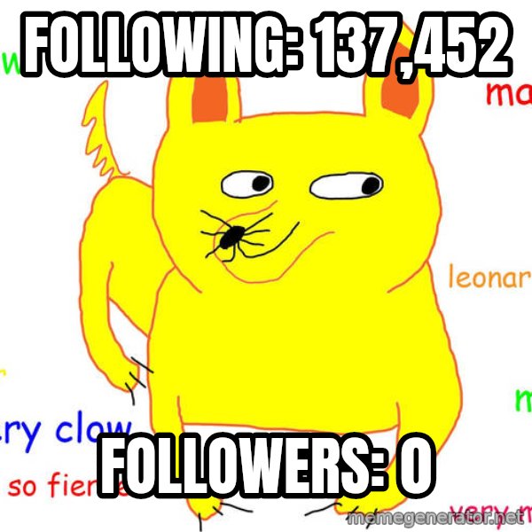 Forever Alone meme: following: 137,452 / Followers: 0