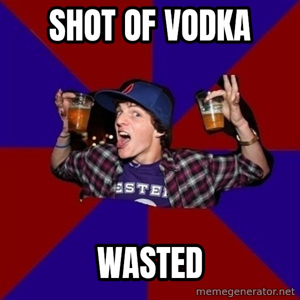 Sunny Student meme: shot of vodka / wasted