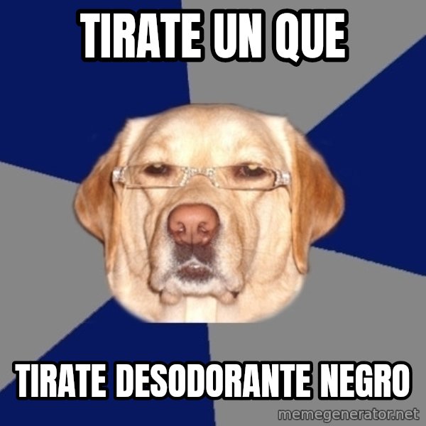 Racist Dawg meme: Tirate un que / tirate desodorante negro