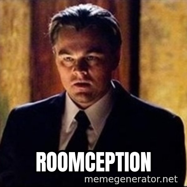 inception meme: Roomception