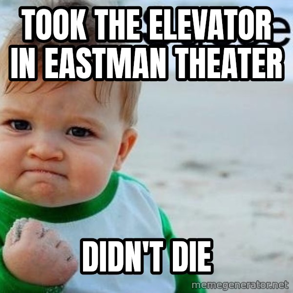 success baby meme: Took the elevator in eastman theater / didn't die