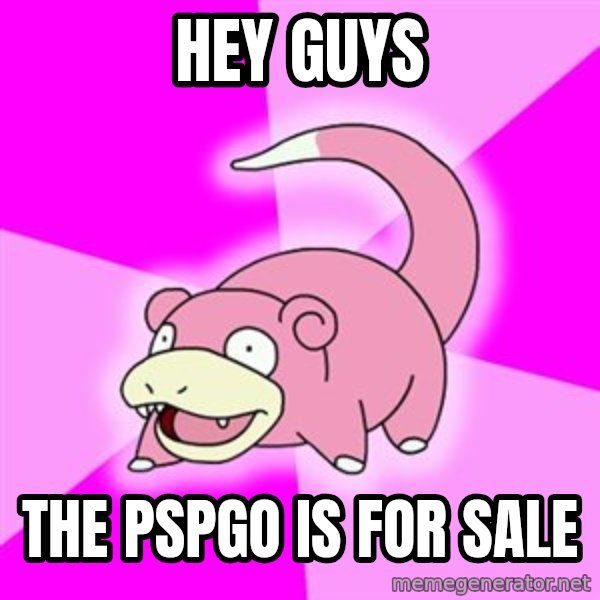 Slowpoke meme: Hey guys / the pspgo is for sale