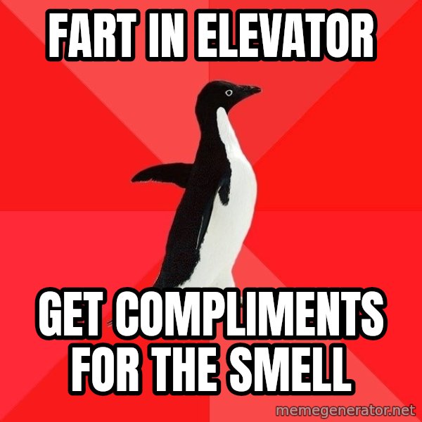 Socially Awesome Penguin meme: fart in elevator / get compliments for the smell
