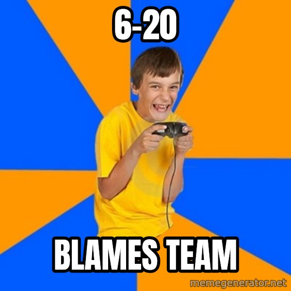 Annoying Gamer Kid meme: 6-20 / BLames team