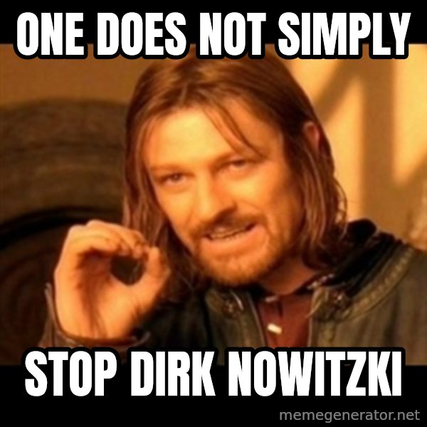 Does not simply walk into mordor Boromir  meme: One does not simply / stop dirk nowitzki