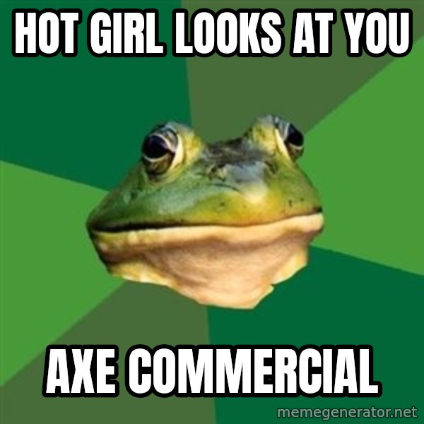 Foul Bachelor Frog meme: hot girl looks at you / axe commercial