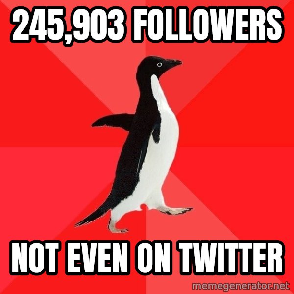 Socially Awesome Penguin meme: 245,903    FOLLOWERS / NOT EVEN ON TWITTER