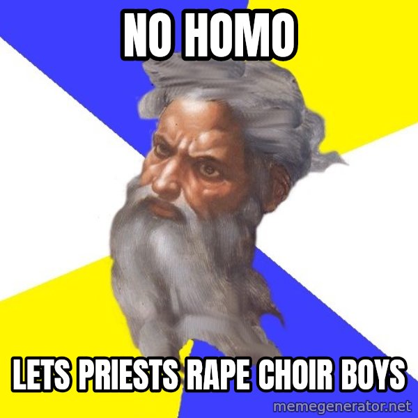God meme: No homo / Lets priests rape choir boys