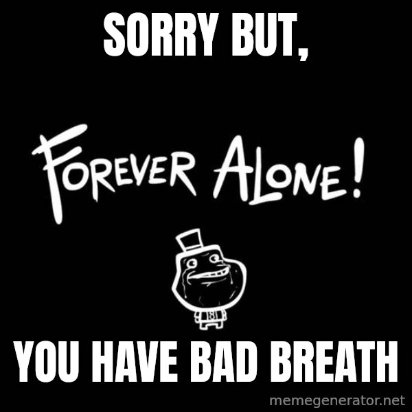 Chill Out Lemur meme: Sorry but, / you have bad breath