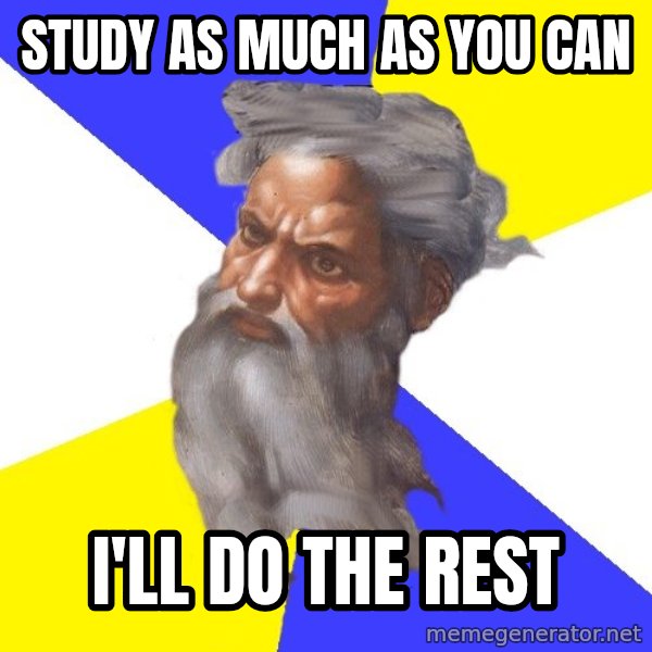 Advice God meme: study as much as you can / i'll do the rest