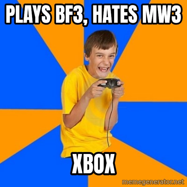 Annoying Gamer Kid meme: plays bf3, hates mw3 / xbox
