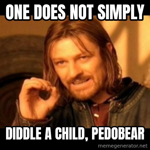 Does not simply walk into mordor Boromir  meme: One does not simply / diddle a child, pedobear