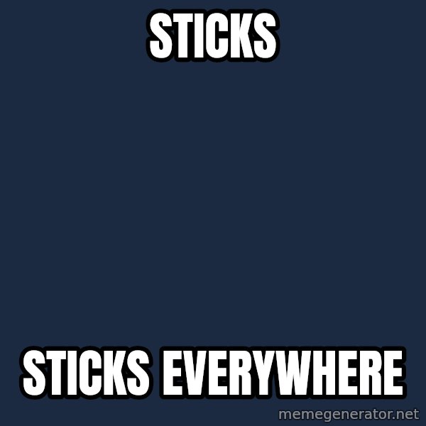 Toy Story Everywhere meme: STICKS / STICKS EVERYWHERE