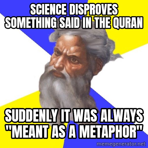 Advice God meme: SCIENCE DISPROVES SOMETHING SAID IN THE QURAN / SUDDENLY IT WAS ALWAYS "MEANT AS A METAPHOR"