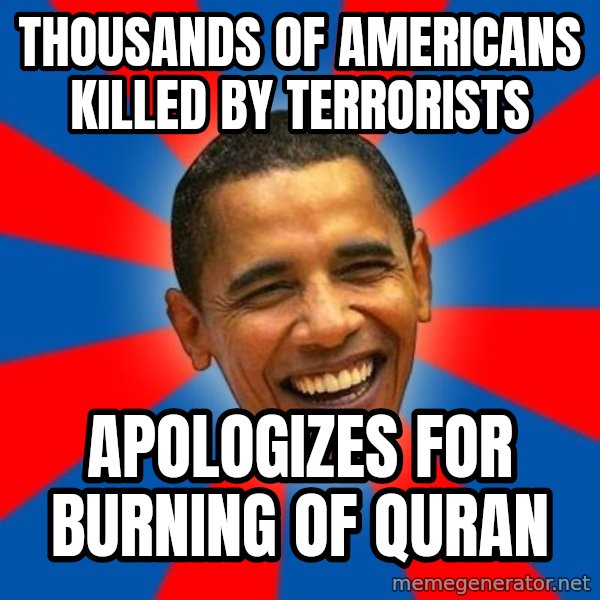 Obama meme: Thousands of Americans killed by terrorists / Apologizes for burning of quRan