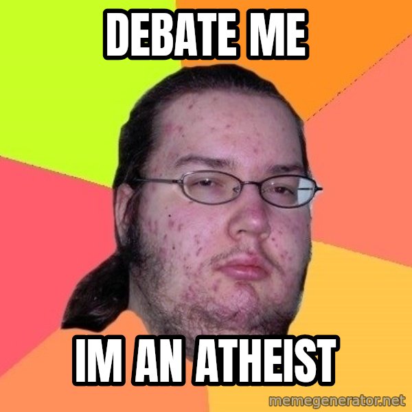 gordo granudo meme: debate me / Im an atheist