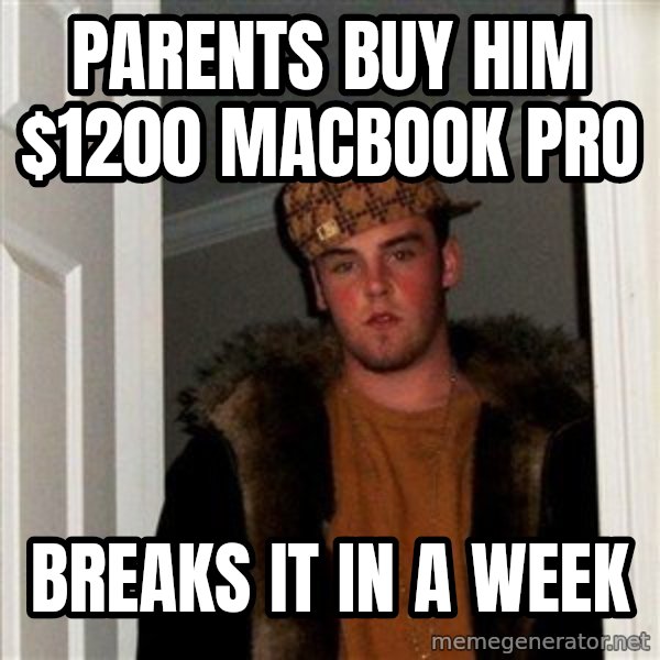 Scumbag Steve meme: parents buy him $1200 macbook PRO / breaks it in a week