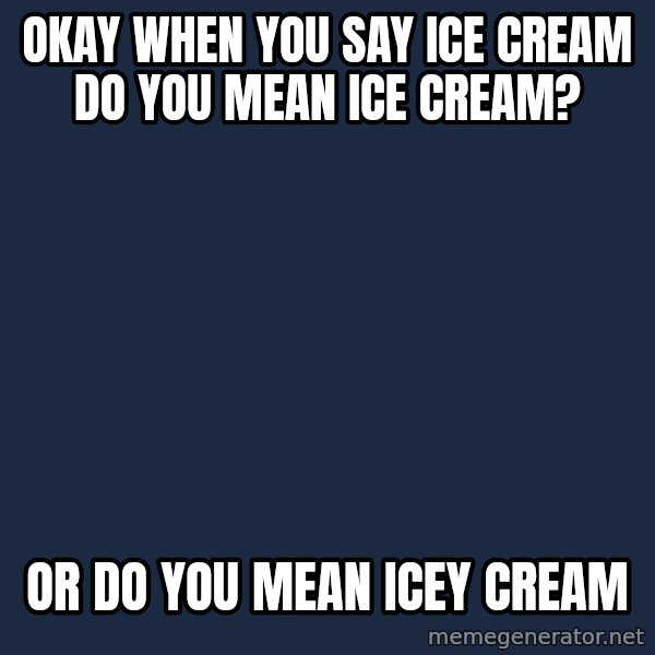 Bill O'Reilly Proves God meme: okay when you say ice cream do you mean ice cream? / or do you mean icey cream